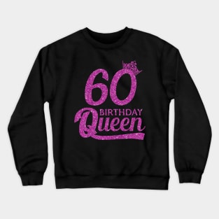 60 Birthday Queen - 60th Birthday Gift Ideas - 60 Years Old Birthday Crewneck Sweatshirt